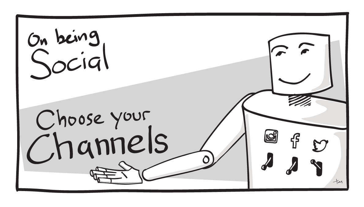 On being social: Choose your channels